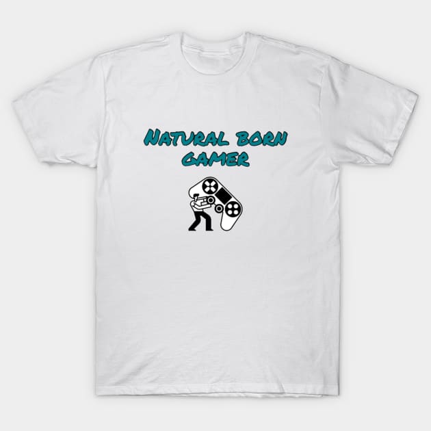 Natural born gamer T-Shirt by GAMINGQUOTES